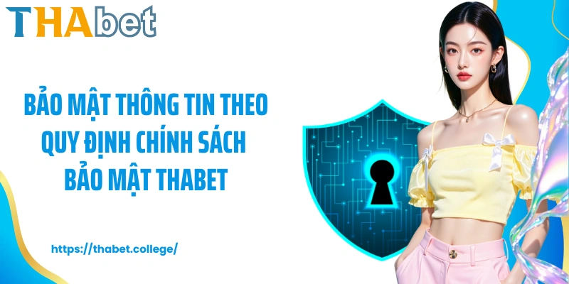Bảo mật thông tin theo quy định chính sách bảo mật Thabet