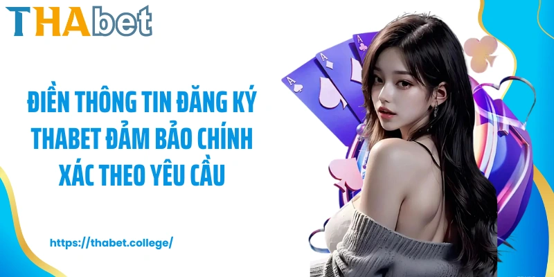 Điền thông tin đăng ký Thabet đảm bảo chính xác theo yêu cầu